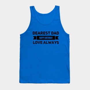 Dearest Dad Happy Birthday Love Always Tank Top